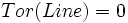   {\displaystyle Tor(Line) = 0} 