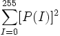 \sum_{I=0}^{255}[P(I)]^2