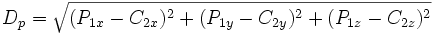  D_p = \sqrt{(P_{1x}-C_{2x})^2 + (P_{1y}-C_{2y})^2+(P_{1z}-C_{2z})^2} 