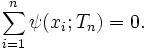 
\sum_{i = 1}^{n}\psi(x_{i};T_{n})=0.
