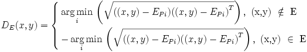 {{D}_{E}}(x,y)=\left\{ \begin{align}
  & \underset{i}{\mathop{\arg \min }}\,\left( \sqrt{((x,y)-{{E}_{Pi}}){{((x,y)-{{E}_{Pi}})}^{T}}} \right),\text{    (x,y) }\notin \text{ E} \\ 
 & \underset{i}{\mathop{-\arg \min }}\,\left( \sqrt{((x,y)-{{E}_{Pi}}){{((x,y)-{{E}_{Pi}})}^{T}}} \right),\text{    (x,y) }\in \text{ E} \\ 
\end{align} \right.