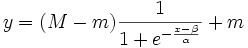 y = (M - m)\frac {1}{1 + e^{- \frac {x-\beta}{\alpha}} } + m 