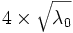 4\times\sqrt{\lambda_0}