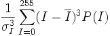 \frac{1}{\sigma_I^3}\sum_{I=0}^{255}(I-\overline{I})^3P(I)
