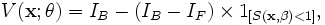 
V(\mathbf{x};{\theta})= I_{B}-(I_{B}-I_{F})\times
1_{\left[S(\mathbf{x},{\beta})<1\right]},

