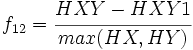 f_{12} = \cfrac{HXY-HXY1}{max(HX,HY)}