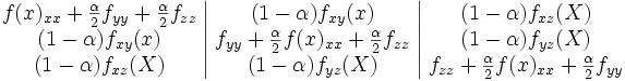  \begin{array}{c|c|c}
 f(x)_{xx} + \frac{\alpha}{2}f_{yy} + \frac{\alpha}{2}f_{zz} & (1-\alpha)f_{xy}(x) &  (1-\alpha)f_{xz}(X) \\ 
  (1-\alpha)f_{xy}(x) & f_{yy} + \frac{\alpha}{2}f(x)_{xx} +\frac{\alpha}{2}f_{zz}  & (1-\alpha)f_{yz}(X)  \\ 
 (1-\alpha)f_{xz}(X)  &  (1-\alpha)f_{yz}(X)   &  f_{zz}  + \frac{\alpha}{2}f(x)_{xx} +\frac{\alpha}{2}f_{yy}
\end{array} 