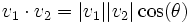 v_1 \cdot v_2 = |v_1||v_2| \cos(\theta)