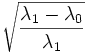 \sqrt{\frac{\lambda_1 - \lambda_0}{\lambda_1}}