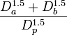 {D_a^{1.5}+D_b^{1.5}} \over {D_p^{1.5}}